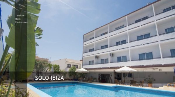 azuLine Hotel Mediterráneo en Santa Eularia des Riu (Ibiza), opiniones y reserva